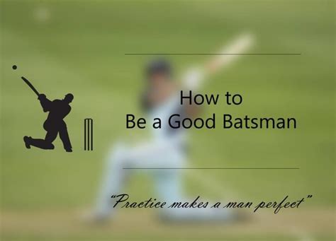 How To Be A Good Batsman Making Different