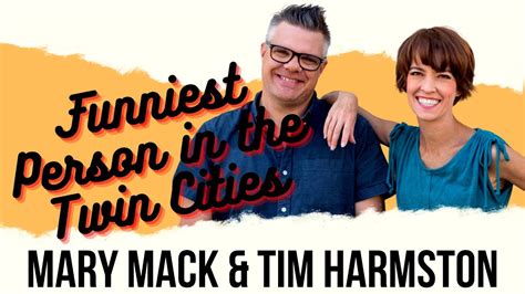 Mary Mack And Tim Harmston Are The Funniest People In The Twin Cities