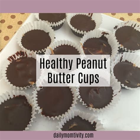 Healthy Peanut Butter Cups Daily Momtivity