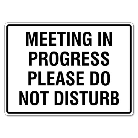 Looking on the internet deeply has found these results: Meeting In Progress Please Do Not Disturb Sign - The Signmaker