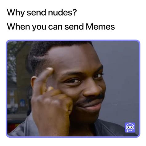 Why Send Nudes When You Can Send Memes Funny