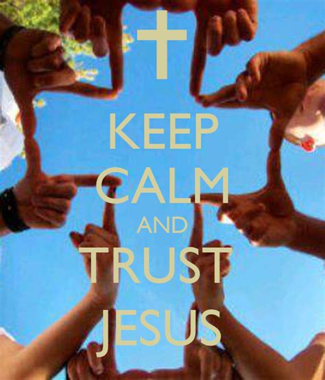 Keep Calm And Trust Jesus Keep Calm And Carry On Image Generator