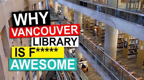 Why The Vancouver Public Library Is Awesome Vancouver Travel Vlog