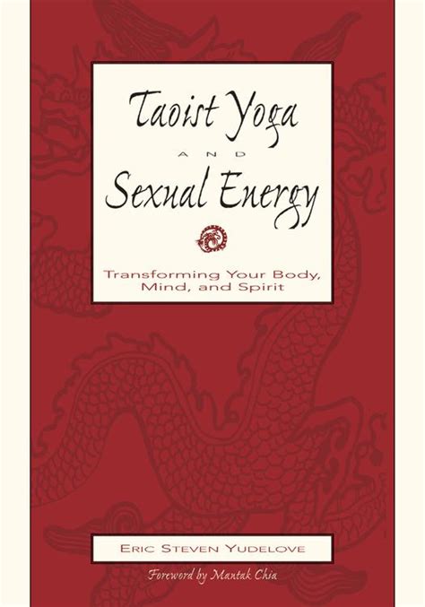 Taoist Yoga And Sexual Energy Transforming Your Body Mind And Spirit