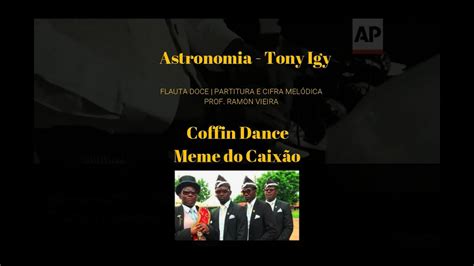 Meme do Caixão Coffin Dance Astronomia Tony Igy Flauta Doce
