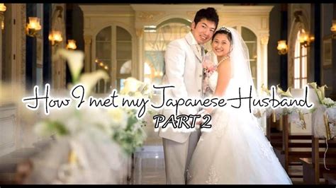 How I Met My Japanese Husband Part 2 Our Love Story Japanese And Filipino Couple Youtube