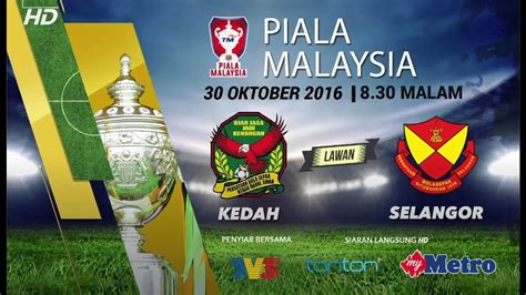 Pertandingan akhir piala malaysia 2015: TM Piala Malaysia 2016 Akhir: Kedah VS Selangor | Post ...