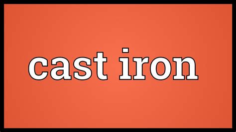 Cast Iron Meaning Youtube