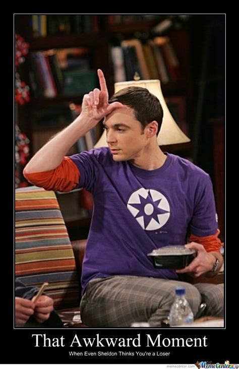 When Even Sheldon Thinks Youre A Loser By Mc Mah Nigle Meme Center