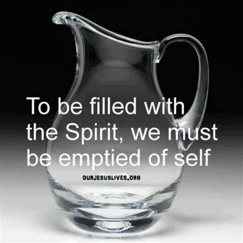 Jesus To Be Filled With The Holy Spirit We Must Be Emptied Of Self Holy Spirit Faith