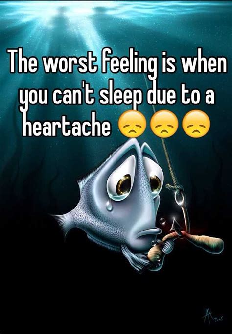 The Worst Feeling Is When You Cant Sleep Due To A Heartache 😞😞😞