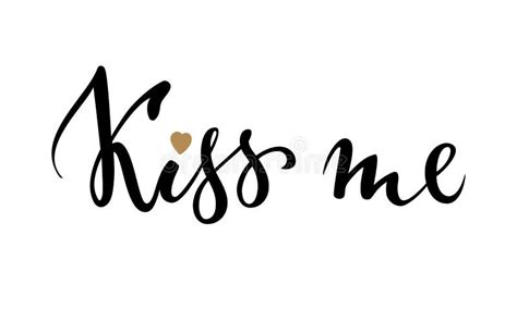 Kiss Me Hand Drawn Creative Calligraphy And Brush Pen Lettering Stock Vector Illustration Of