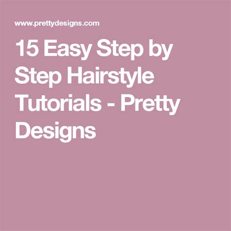 15 Easy Step By Step Hairstyle Tutorials Pretty Designs Step By Step