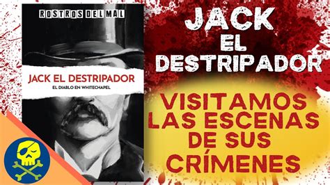 Leo JACK EL DESTRIPADOR y visito los escenarios de sus crímenes YouTube