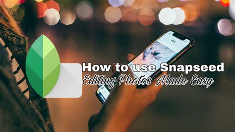 How To Use Snapseed Editing Photos Made Easy Photogpedia