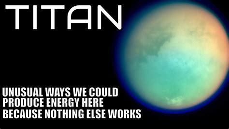 How Could We Produce Energy On Titan Youtube