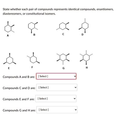 solved state whether each pair of compounds represents identical compounds enantiomers
