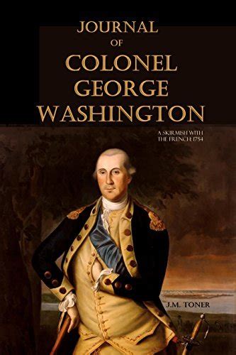 Journal Of Colonel George Washington A Skirmish With The French 1754