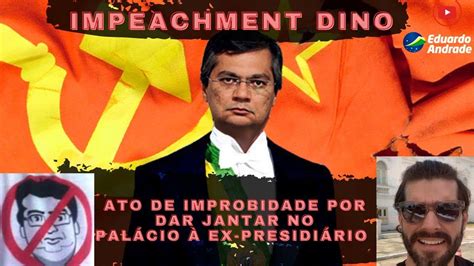 Urgente Fl Vio Dino Deu Jantar Para Lula E Pode Sofrer Impeachment