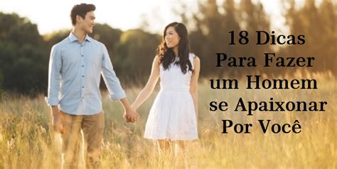 18 dicas para fazer um homem se apaixonar por você oráculo da lu relacionamentos e autoajuda