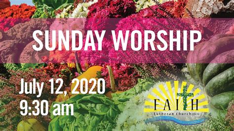 Sunday Worship July 12 2020 Faith Lutheran Church Youtube