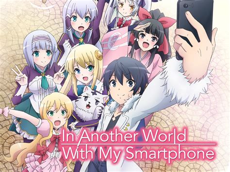 Watch In Another World With My Smartphone Prime Video