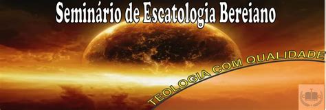 Seminário Escatologia Bíblica Bereiano Teologia Com Qualidade