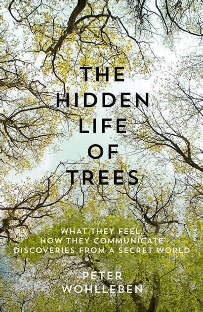 The Hidden Life Of Trees Di Peter Wohlleben Su Ibooks