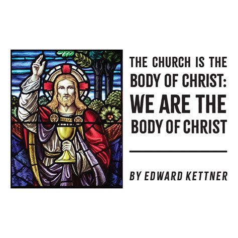 The Church Is The Body Of Christ We Are The Body Of Christ The