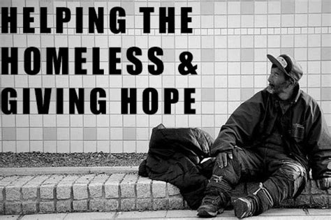 How Can I Help A Homeless Person Helping The Homeless Quotes