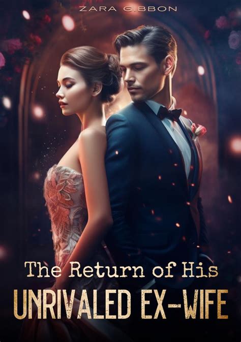 The Return Of His Unrivaled Ex Wife By Zara Gibbon Chapter Noveljar