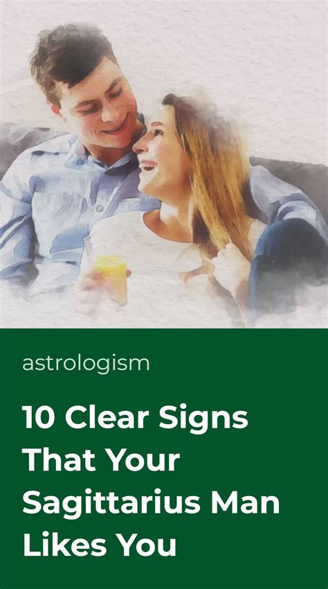 10 clear signs that your sagittarius man likes you astrologism