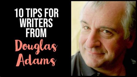 10 Tips For Writers From Douglas Adams Writers Write