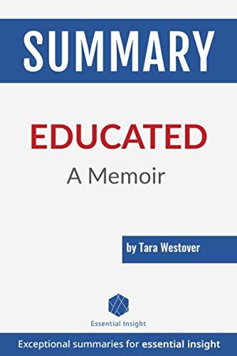 Summary Educated A Memoir By Tara Westover By Essentialinsight