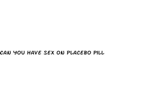Can You Have Sex On Placebo Pill Diocese Of Brooklyn