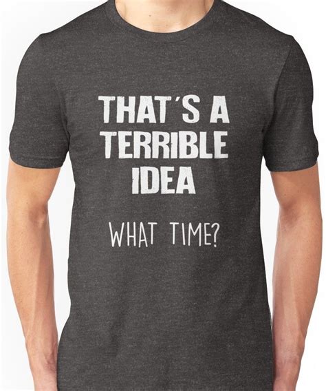that s a terrible idea what time funny sarcastic slim fit t shirt in 2020 sarcastic tshirts