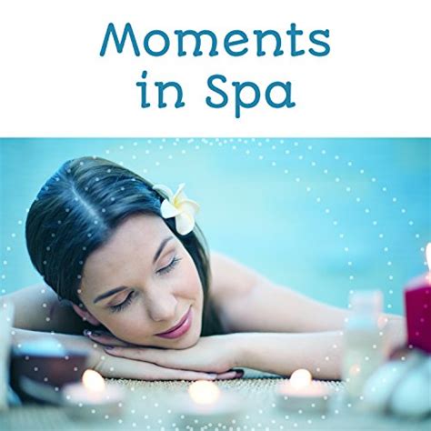 Moments In Spa Fantastic Massage Sound Of Water Smell Herbs And Flowers Cool