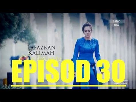 Lafazkan kalimah cintamu episod 28 live drama full episode. Lafazkan Kalimah Cintamu Episod 30 (PREVIEW) - YouTube