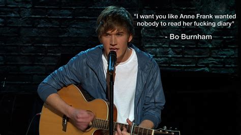 Bo burnham + stephen lynch (i googled them together wondering why there hadn't collaborated yet and found. Bo Burnham Quote On Anne Frank's Personal Diary