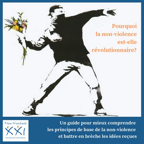 Pourquoi La Non Violence Est Elle Révolutionnaire Non Violence Xxi