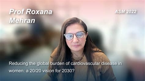 Prof Roxana Mehran Reducing The Global Burden Of Cardiovascular Disease In Women Youtube