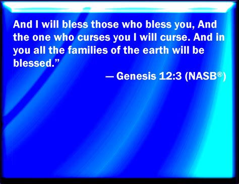 Genesis 123 And I Will Bless Them That Bless You And Curse Him That