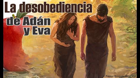 La Desobediencia De Adán Y Eva Pastor Ernesto Ortíz Vijil Youtube