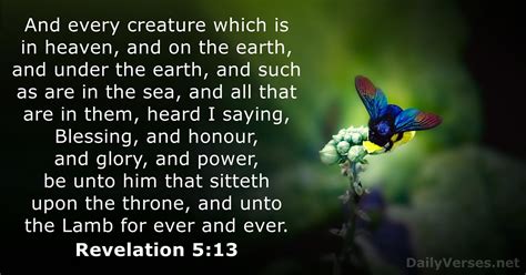 12 it exercises all the authority of the first beast in its presence,  and makes the earth and its inhabitants worship the first beast, () whose mortal wound was healed. Revelation 5:13 - ESV - Bible verse of the day ...
