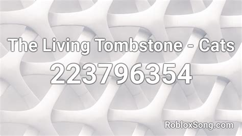 The Living Tombstone Cats Roblox Id Roblox Music Codes