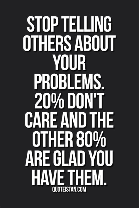 However, little do you know that the person is harboring secret feelings for you. Stop telling others about your problems. 20% don't care ...