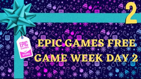 Epic Games Free Game Week Day 2 Youtube