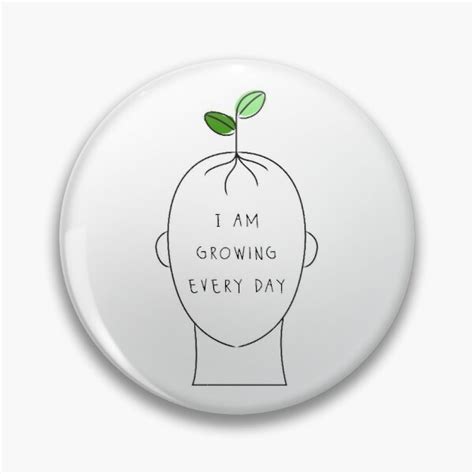 Self Empowerment I Am Growing Everyday Pin For Sale By Commondreamer