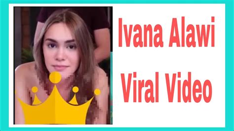 Ivana Alawi Viral Video Youtube