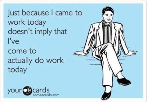 Ecards Work Work Humor Funny Quotes E Cards